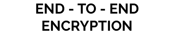 END - TO - END ENCRYPTION